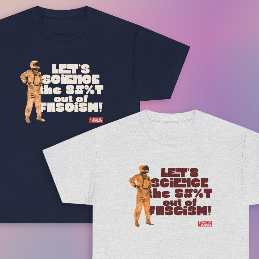 Merch t-shirt design adapted from the Stand Up for Science rally poster, still sold in SUFS's merch shop.